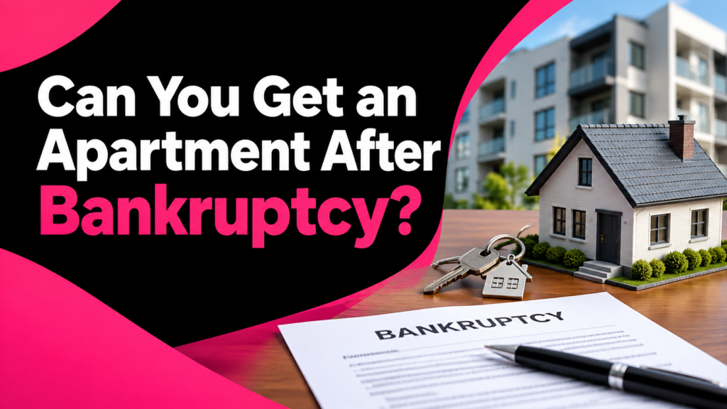 Can You Get an Apartment After Bankruptcy