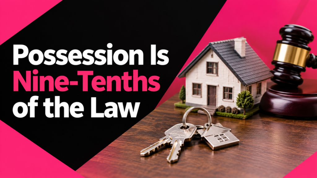 Possession Is Nine-Tenths of the Law
