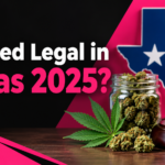 Is Weed Legal in Texas 2025